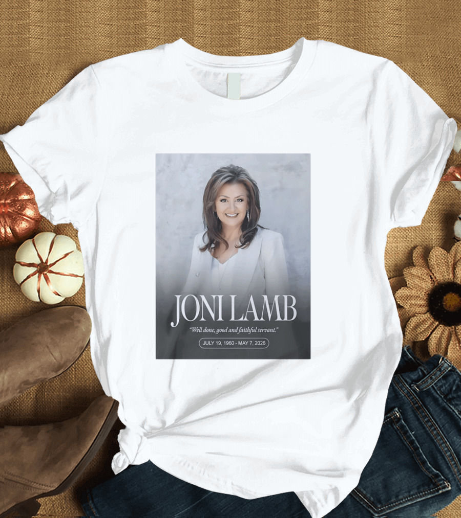 Joni Lamb July 19 1960 May 7 2026 Well Done Good And Faithful Servant T-Shirt