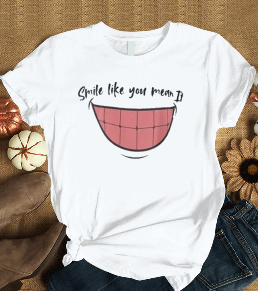 Smile Like You Mean It Typography And Cartoon Grin T-Shirt
