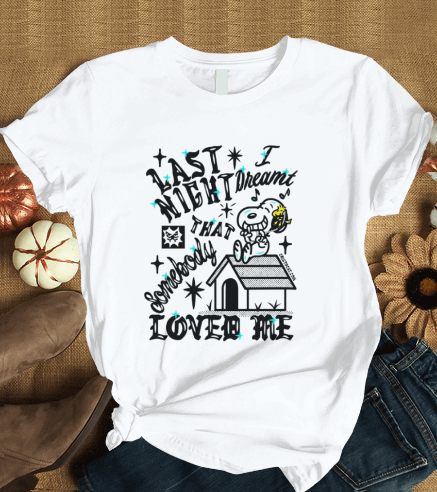 Snoopy Woodstock Last Night I Dreamt That Somebody Loved Me T-Shirt