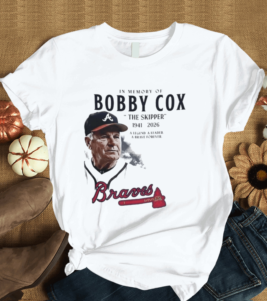 Atlanta Braves In Memory Of Bobby Cox The Skipper 1941 2026 A Legend A Leader A Brave Forever T-Shirt