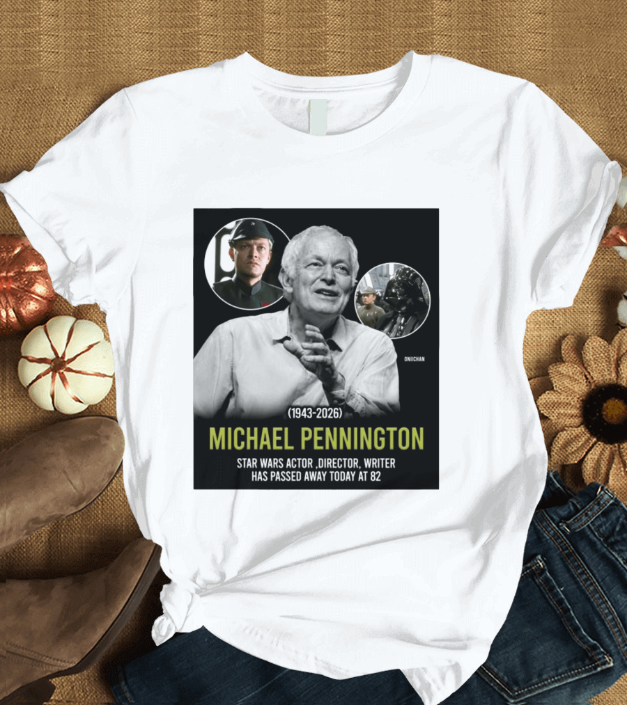 Michael Pennington 1943 2026 Star Wars Actor Director Writer Passing At 82 T-Shirt