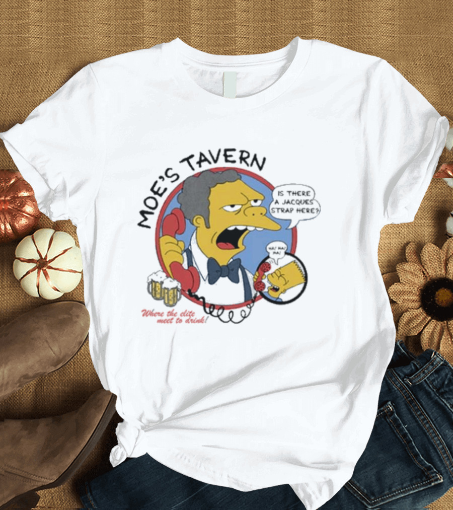 Moe's Tavern Is There A Jacques Strap Here Bart Prank Call T-Shirt