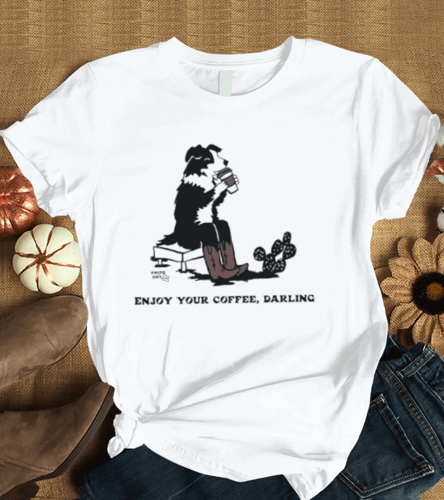 Cowdog Drinking Coffee Enjoy Your Coffee Darling T-Shirt
