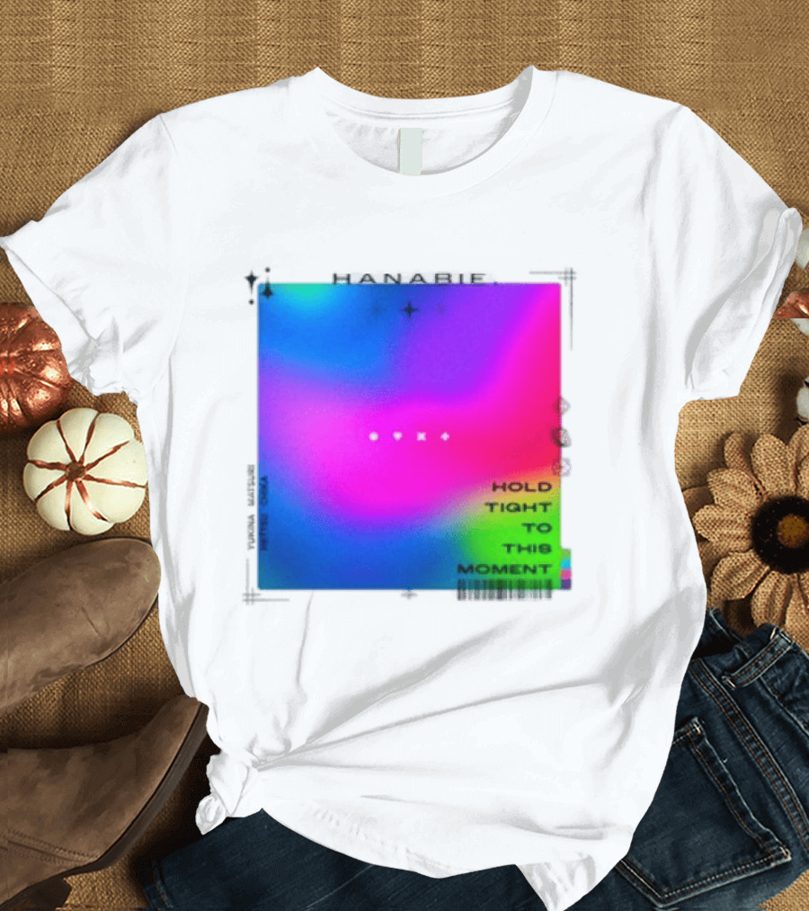 Hanabie Hold Tight To This Moment Vivid Neon Aesthetic T-Shirt