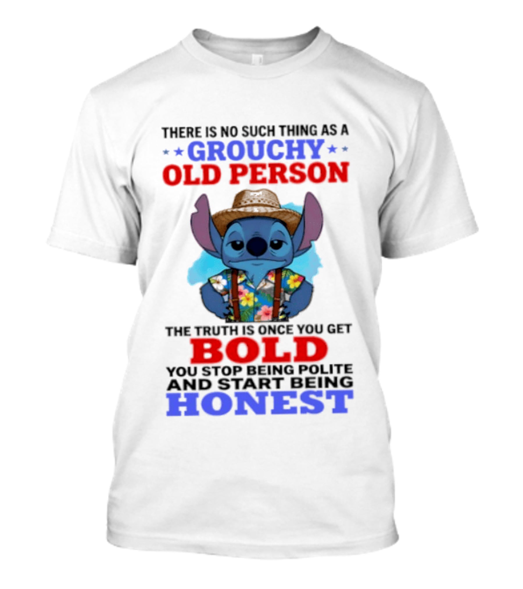 Grouchy Old Person Stitch Bold Honest Once You Get Stop Being Polite T-Shirt