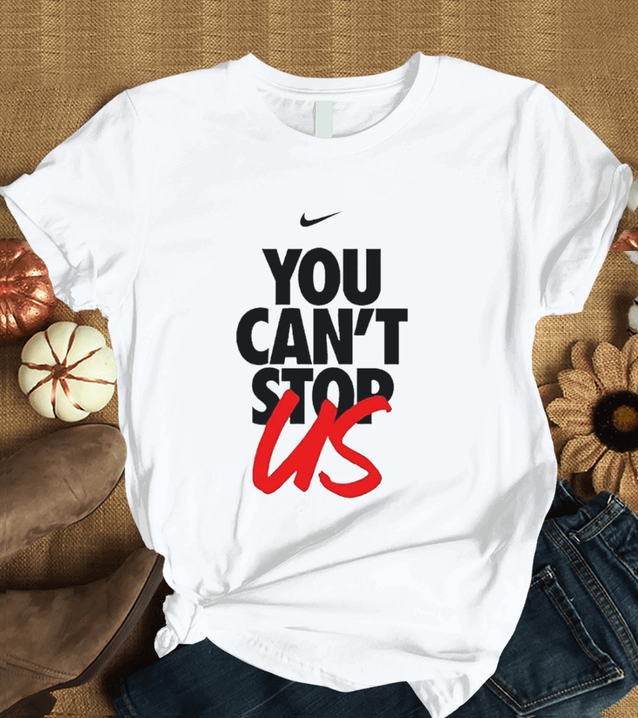Nike You Can't Stop Us T-Shirt