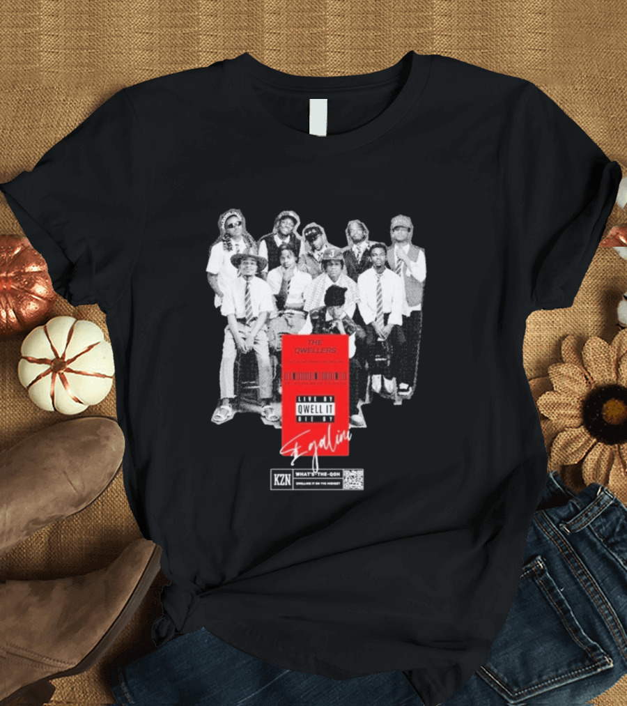 The Qwellers Live By Qwell It Die By Egalini KZN What's The QON Kwelling Is On The Inside T-Shirt