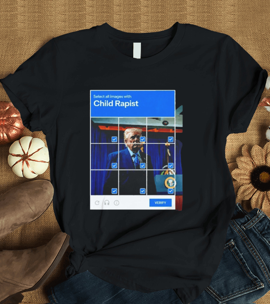 Select All Images With Child Rapist Verify T-Shirt