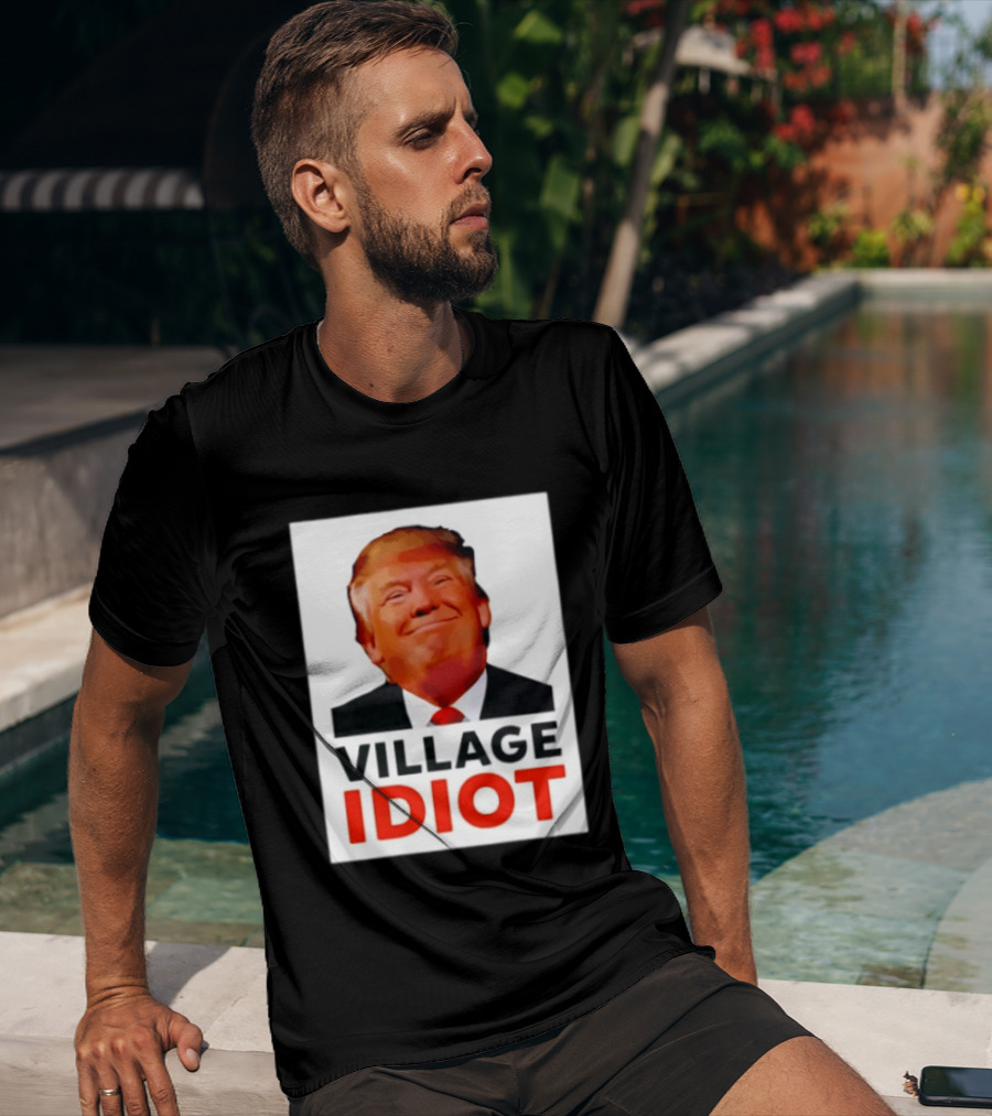 Donald Trump Village Idiot Satire Political T-Shirt