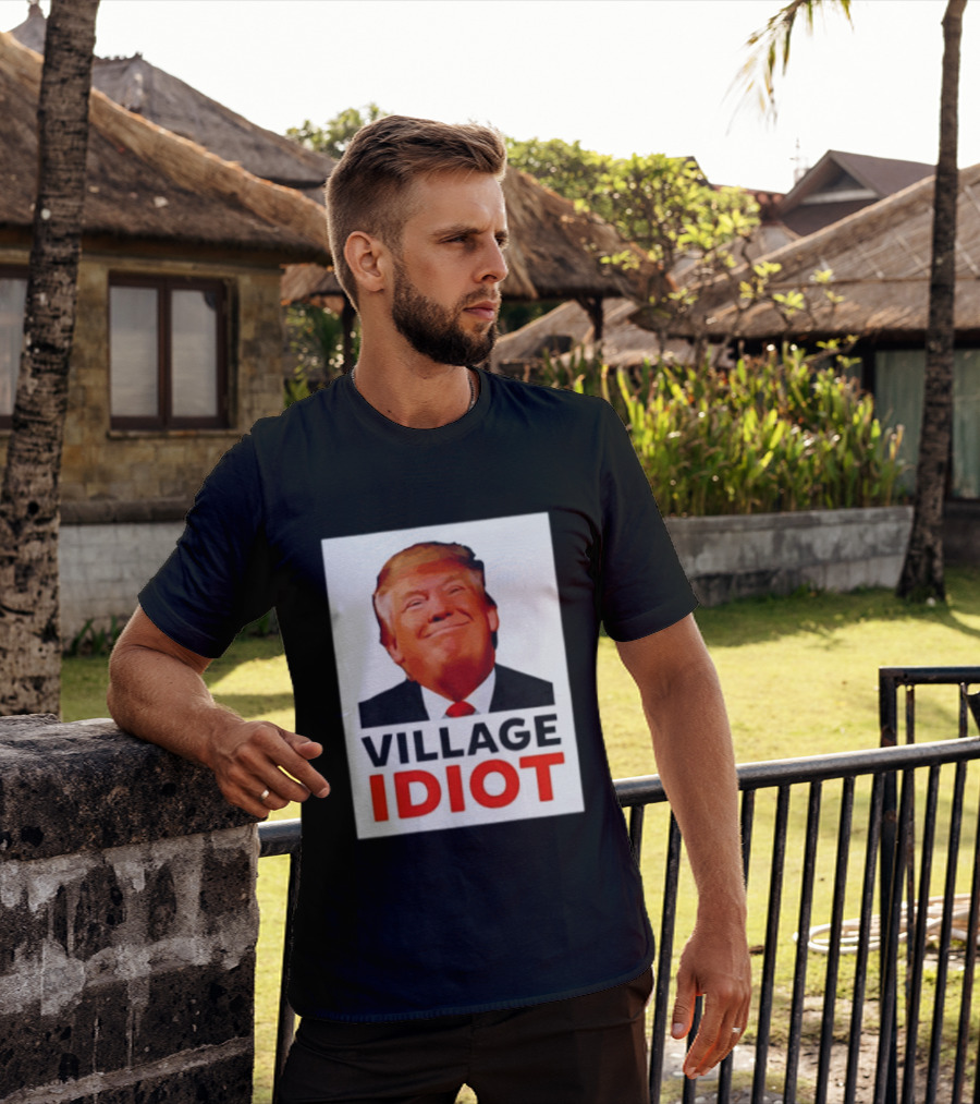Donald Trump Village Idiot Satire Political T-Shirt