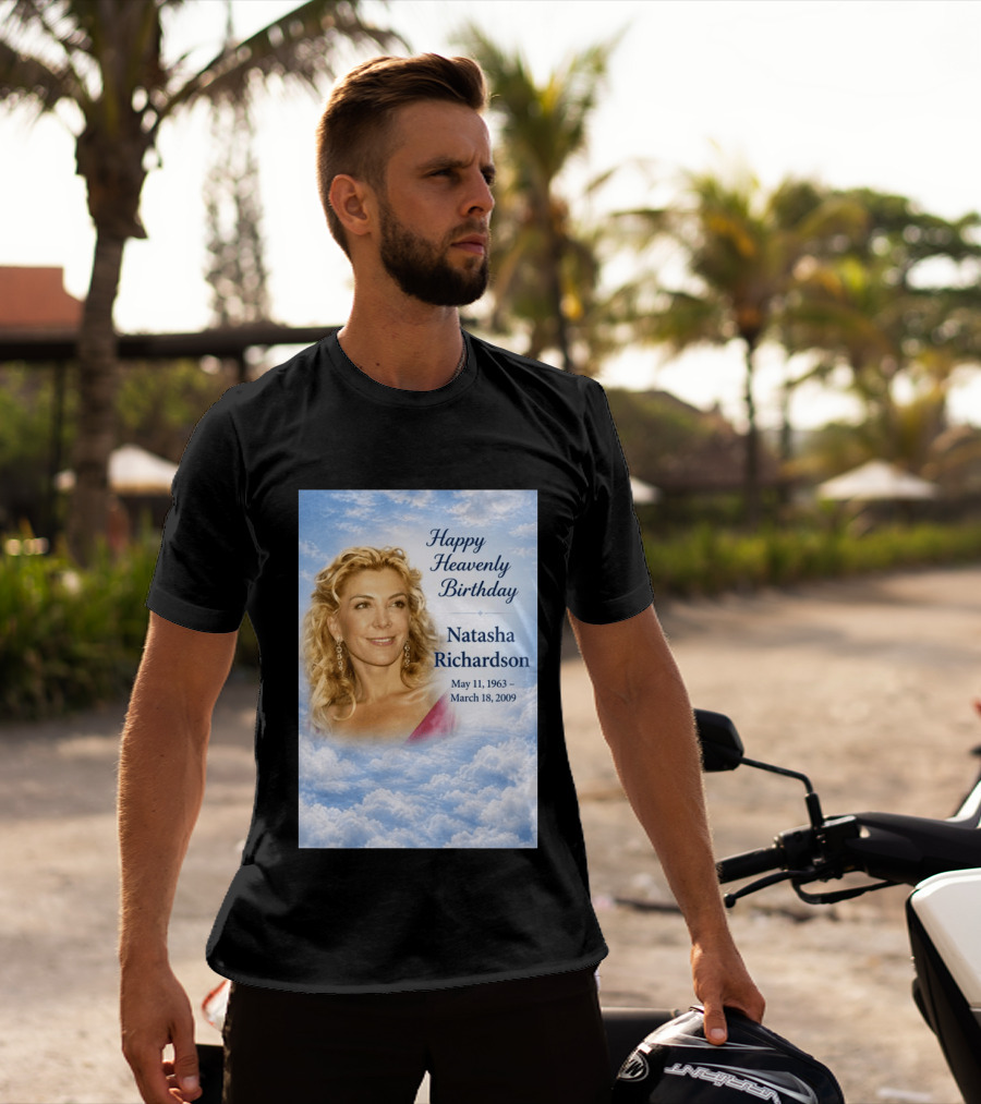 Natasha Richardson Happy Heavenly Birthday May 11 1963 To March 18 2009 T-Shirt