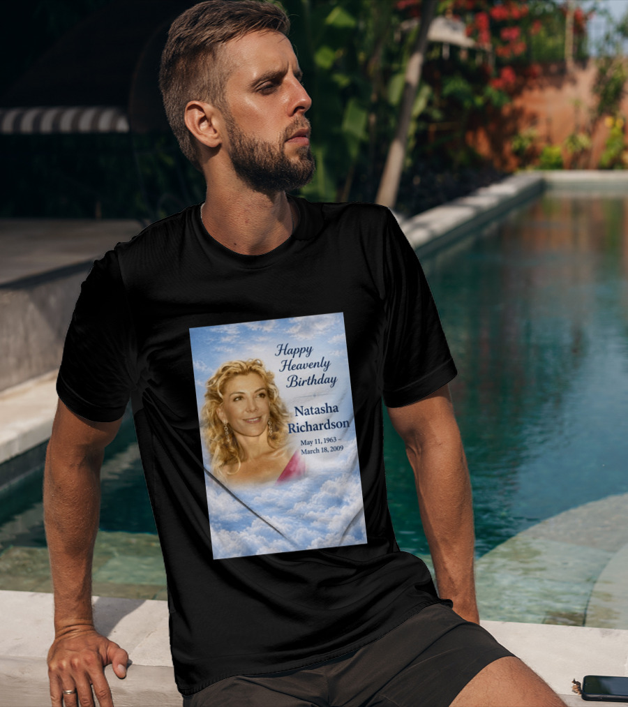 Natasha Richardson Happy Heavenly Birthday May 11 1963 To March 18 2009 T-Shirt