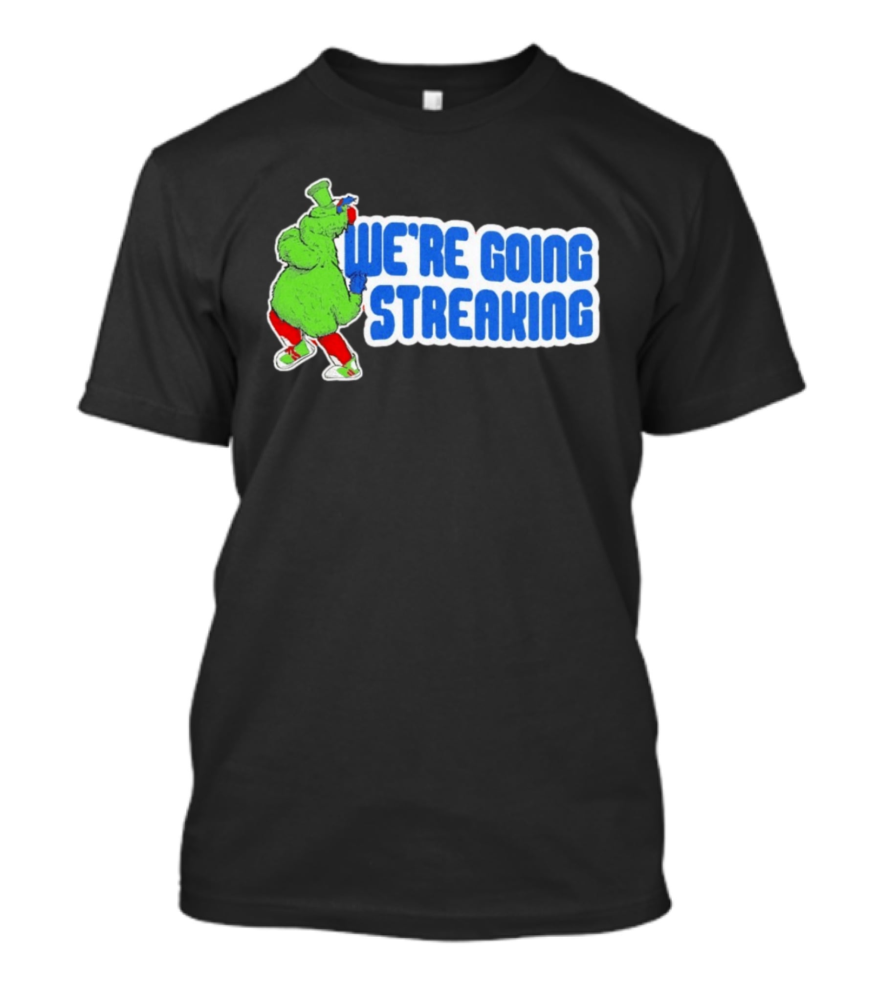 Phillies Phanatic We're Going Streaking T-Shirt