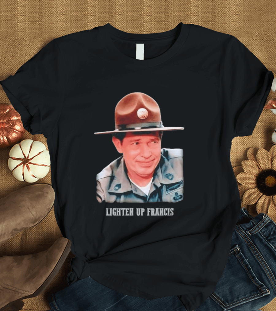 Sgt. Hulka Lighten Up Francis Meme T-Shirt