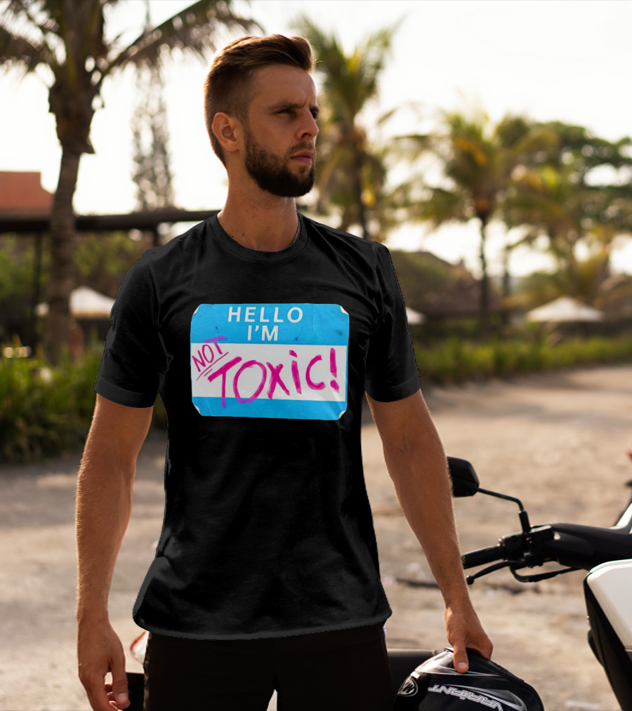 Hello I'm Not Toxic Name Tag T-Shirt