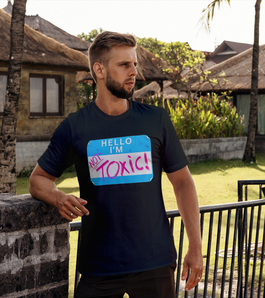 Hello I'm Not Toxic Name Tag T-Shirt