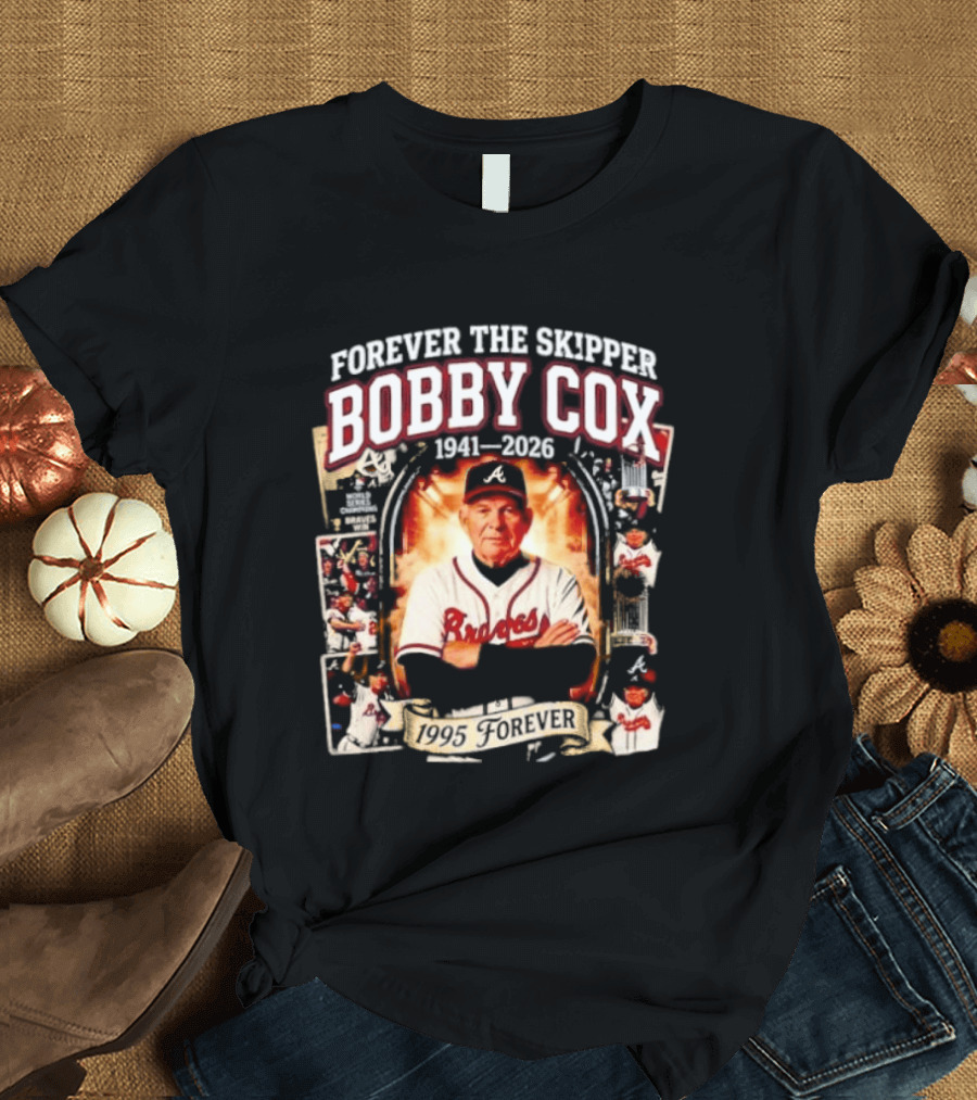 Forever The Skipper Bobby Cox 1941 2026 Braves T-Shirt