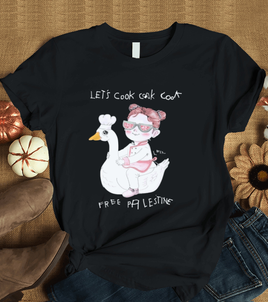 Let's Cook Cook Cook Free Palestine Goose Chef Girl T-Shirt