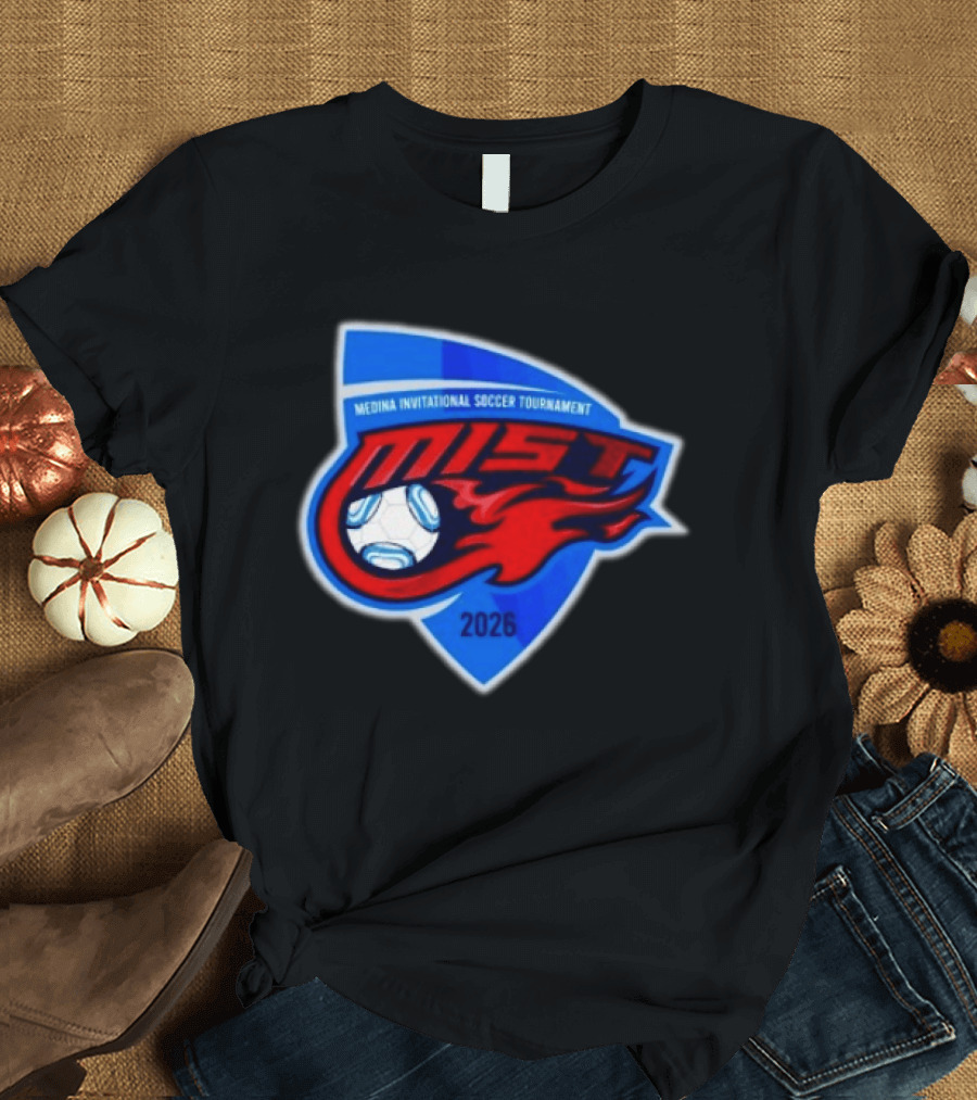 Medina Invitational Soccer Tournament MIST 2026 Soccer Ball And Flame T-Shirt