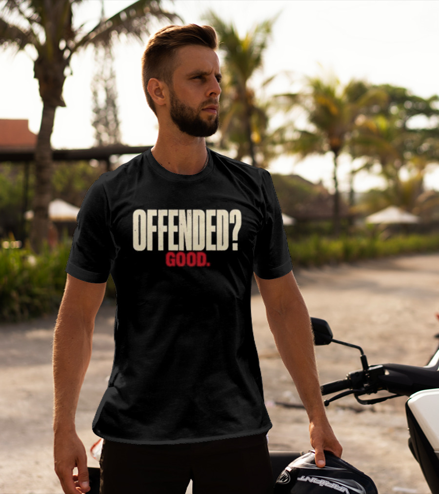 Offended Good T-Shirt