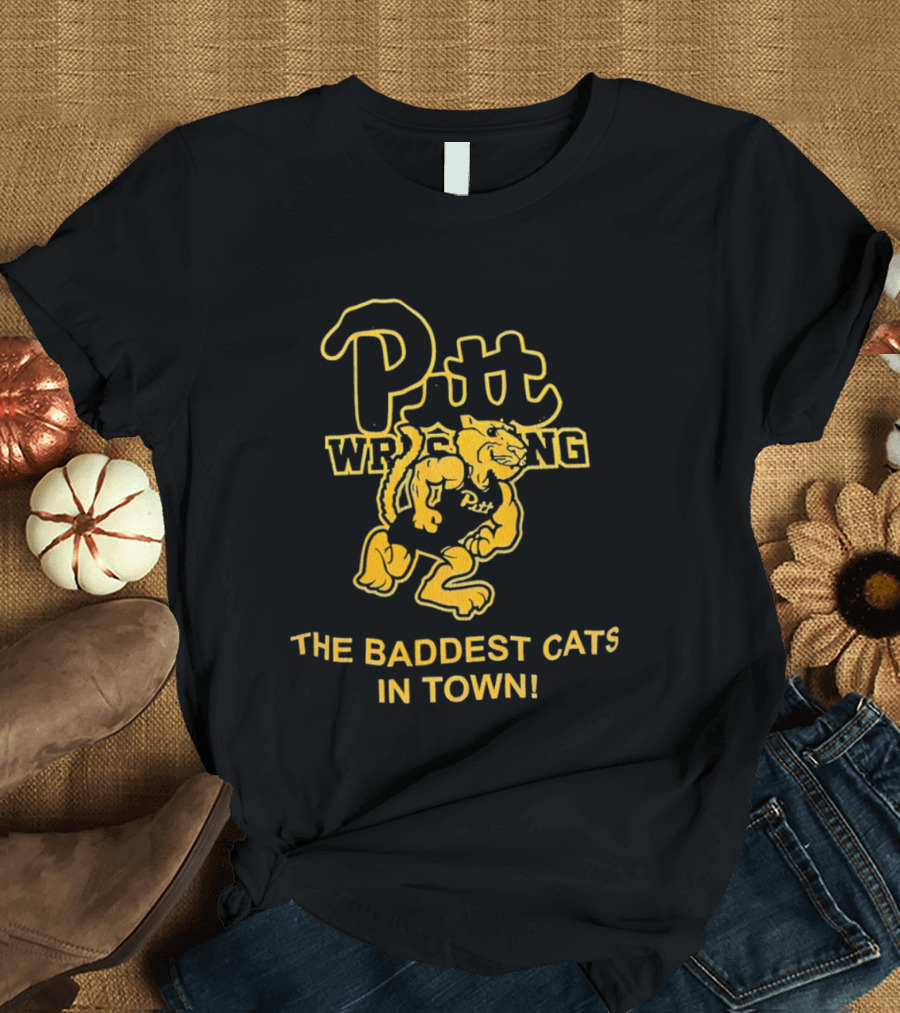 Pitt Wrestling The Baddest Cats In Town T-Shirt