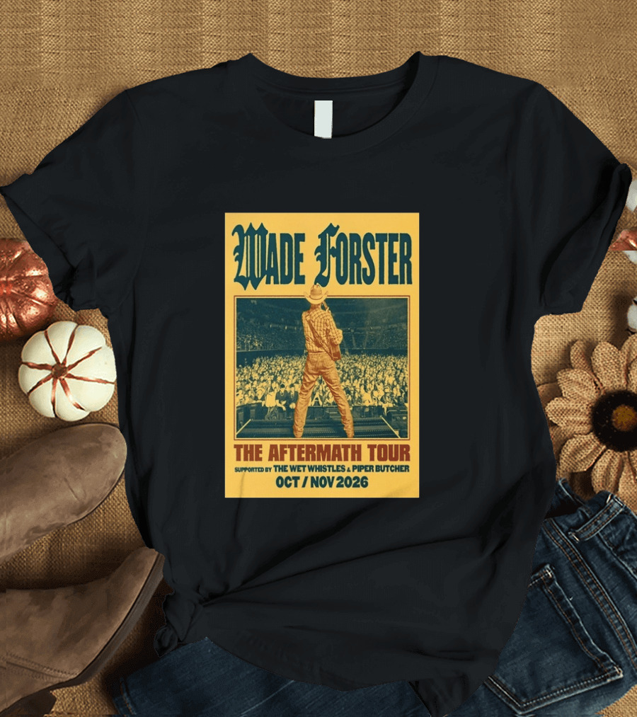 Wade Forster The Aftermath Tour 2026 Supported By The Wet Whistles Piper Butcher October November 2026 T-Shirt