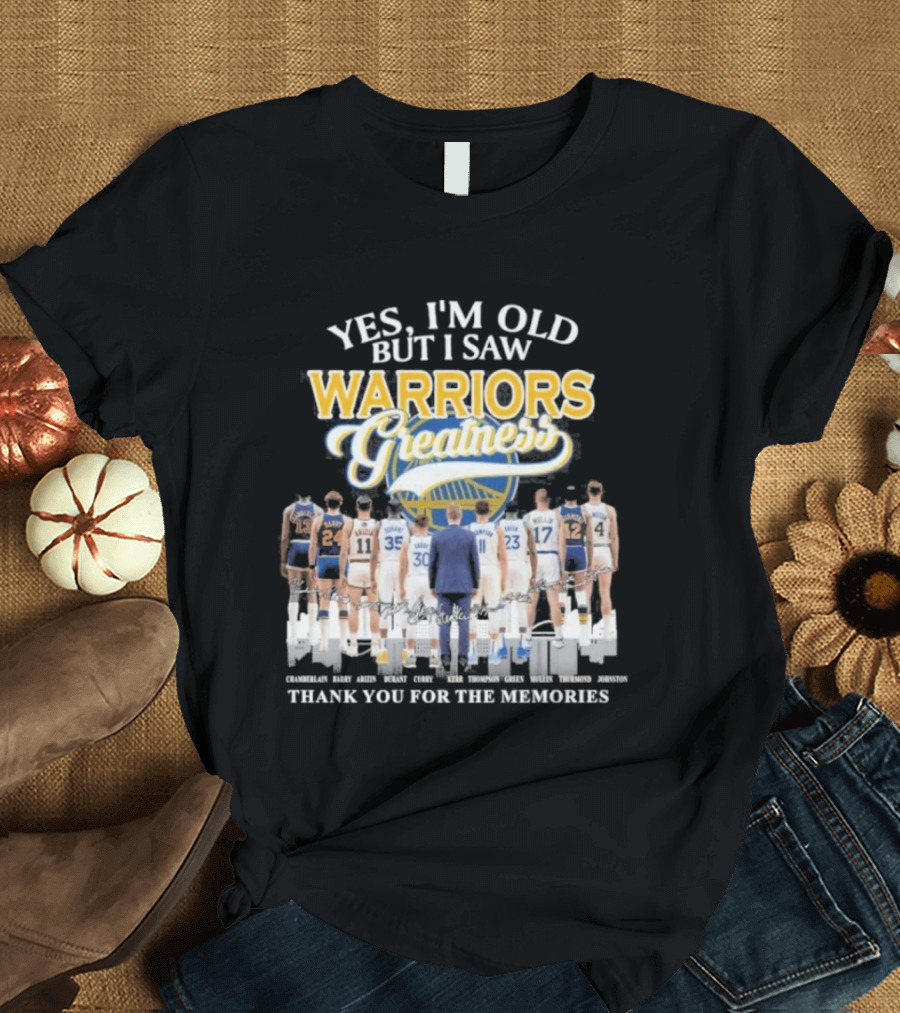 Yes I'm Old But I Saw Warriors Greatness Thank You For The Memories T-Shirt