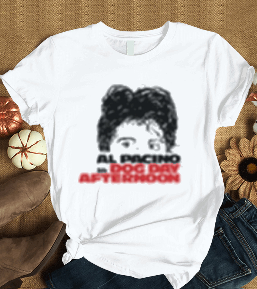 Al Pacino Dog Day Afternoon August 1972 T-Shirt