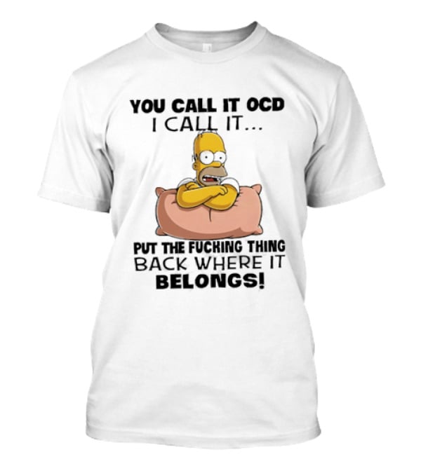 Homer Simpson You Call It God I Call It Put The Fucking Thing Back Where It Belongs T-Shirt