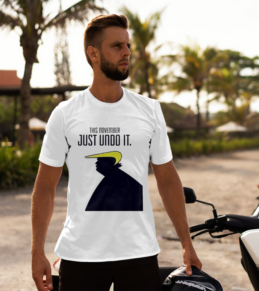 This November Just Undo It Trump T-Shirt