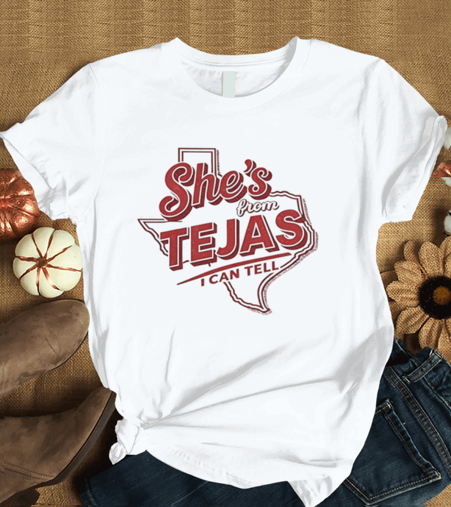 She's From Tejas Texas Map I Can Tell T-Shirt