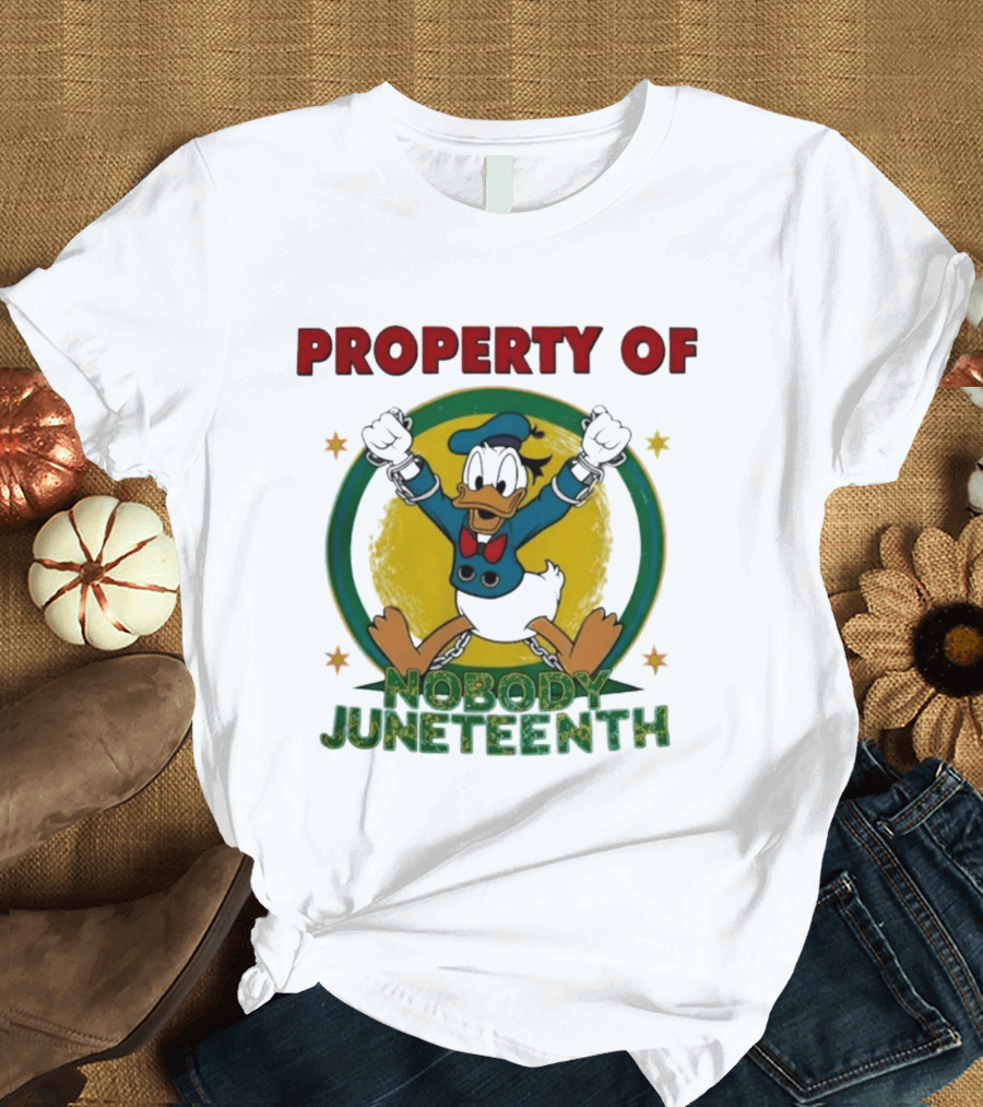 Property Of Nobody Donald Duck Juneteenth T-Shirt