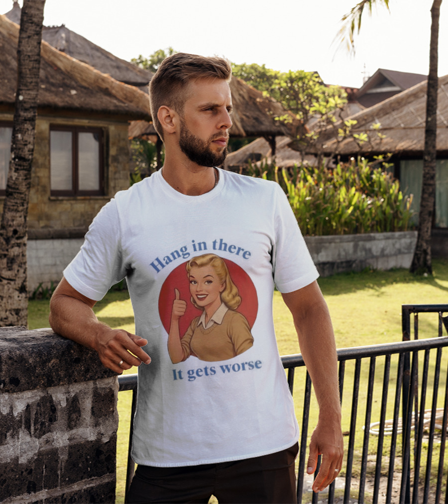 Hang In There It Gets Worse Pop Art Retro Thumbs Up Woman T-Shirt