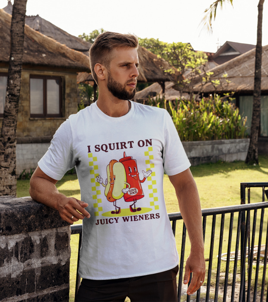 I Squirt On Juicy Wieners Love Juice Ketchup And Hotdog T-Shirt