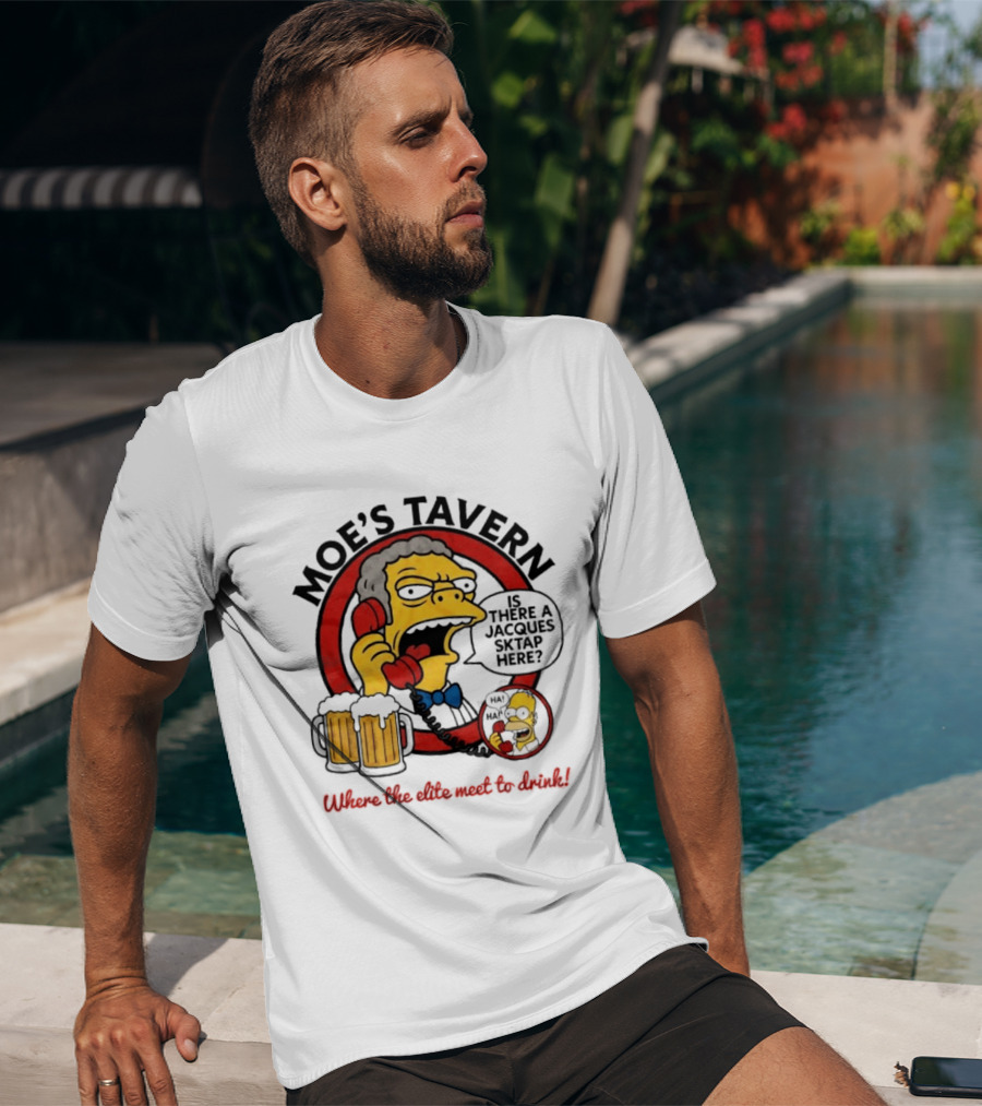 Moe's Tavern Is There A Jacques Strap Simpsons Where The Elite Meet To Drink T-Shirt