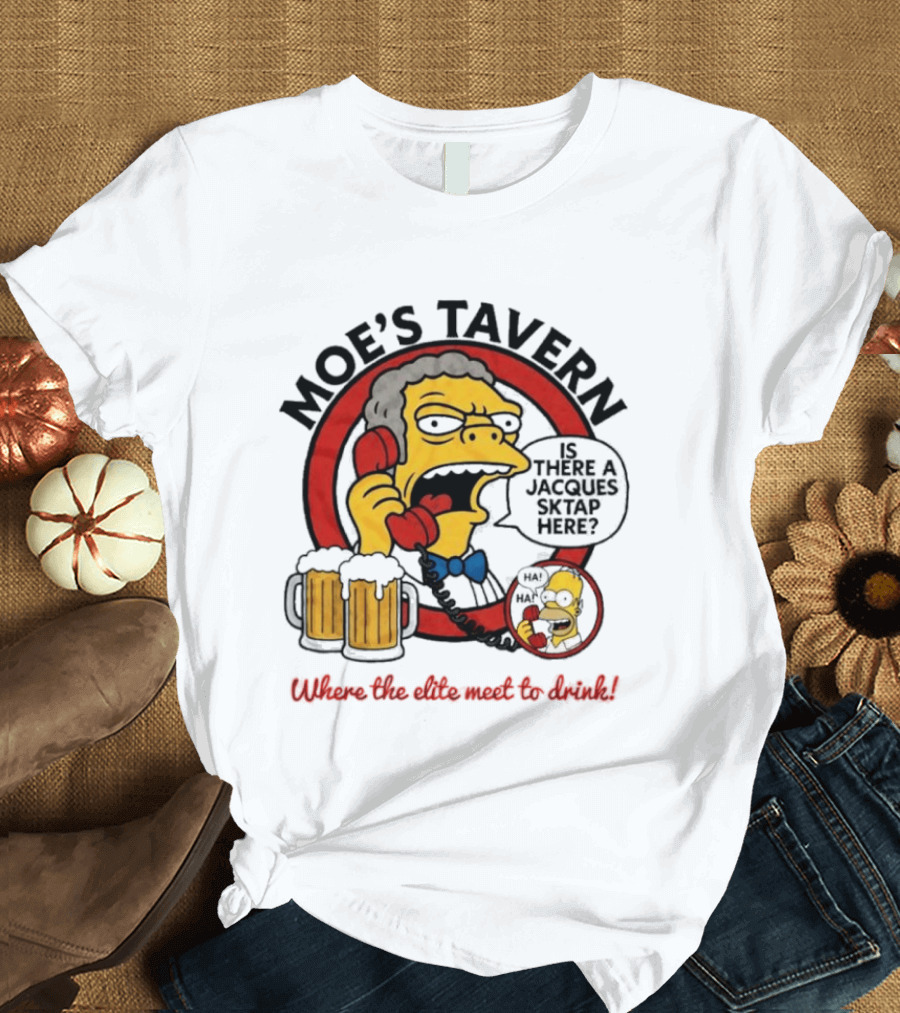 Moe's Tavern Is There A Jacques Strap Simpsons Where The Elite Meet To Drink T-Shirt