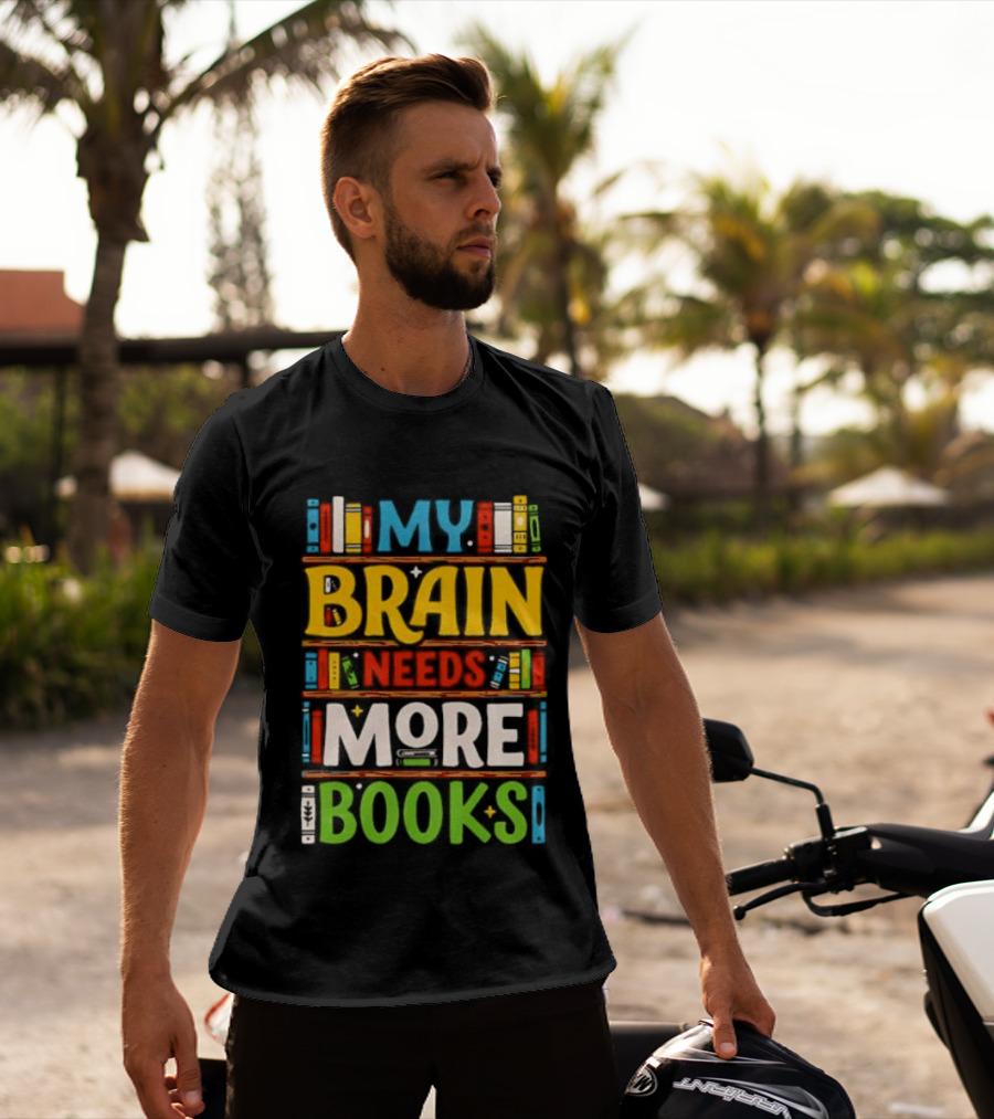 My Brain Needs More Books Back To School Bookshelf T-Shirt