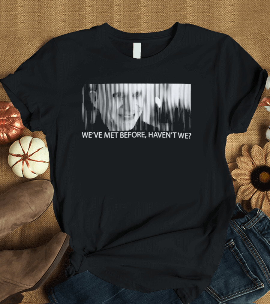 Mystery Man Lost Highway We've Met Before Haven't We T-Shirt