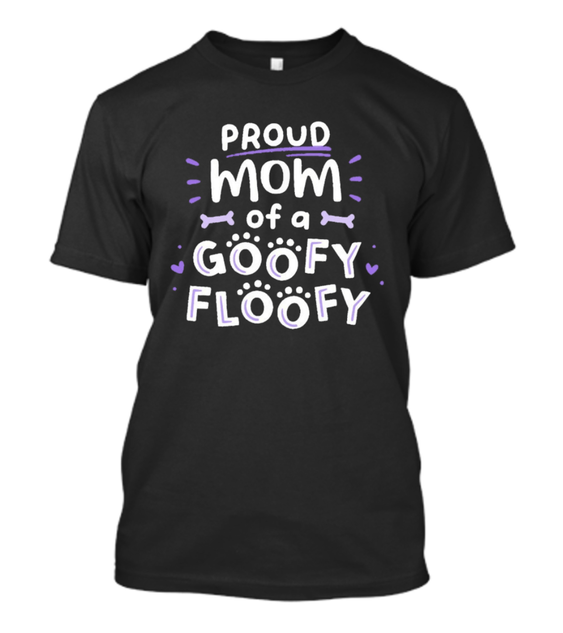 Proud Mom Of A Goofy Floofy Playful Dog Lover Paw Prints Bones Hearts T-Shirt