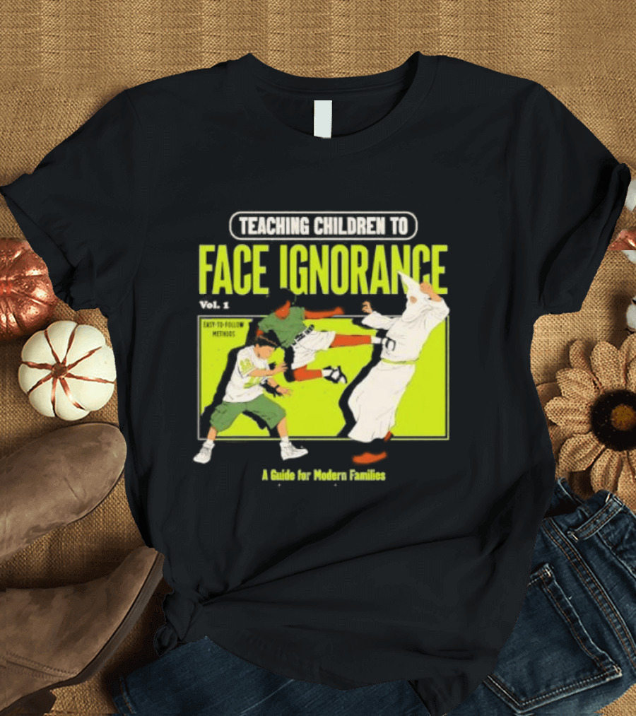 Teaching Children To Face Ignorance Vol 1 A Guide For Modern Families Comic T-Shirt