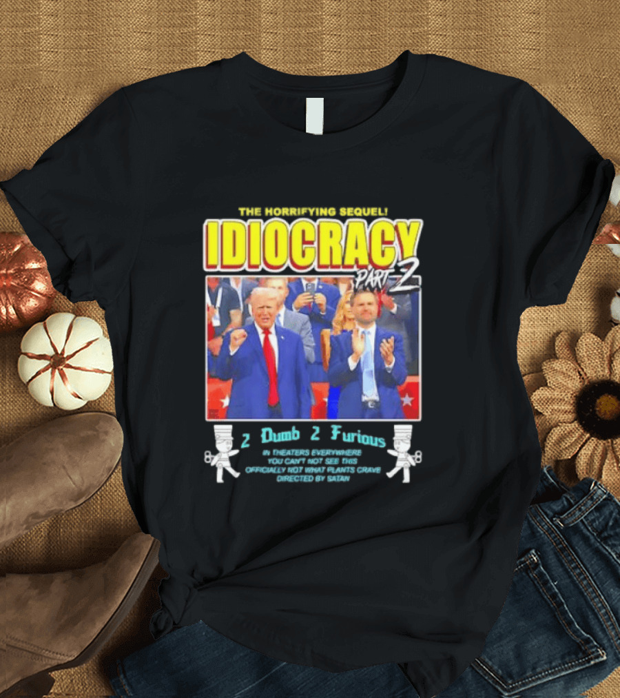 The Incredibly Stupid Idiocracy Part 2 Donald Trump JD Vance 2 Dumb 2 Furious 2024 Campaign Mockery T-Shirt