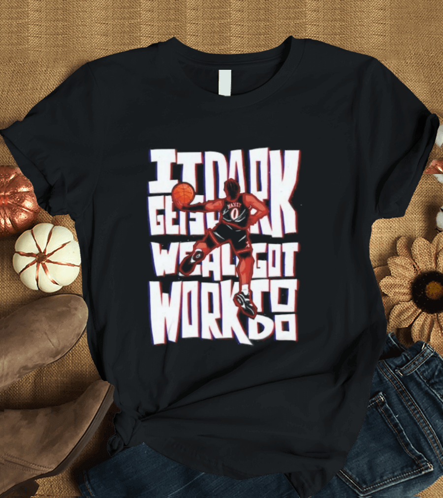 Tyrese Maxey It Dark Gets We Al Got Work To Do 76ers T-Shirt
