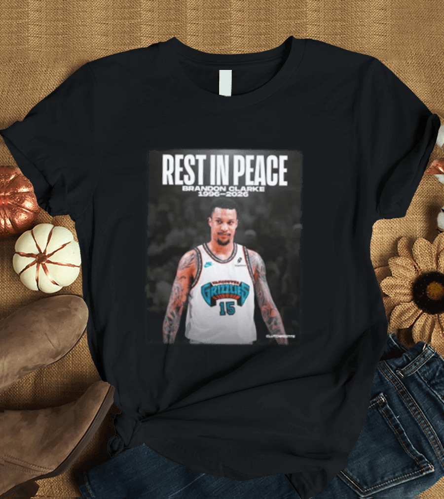 Rest In Peace Brandon Clarke 1996 2026 Vancouver Grizzlies 15 T-Shirt