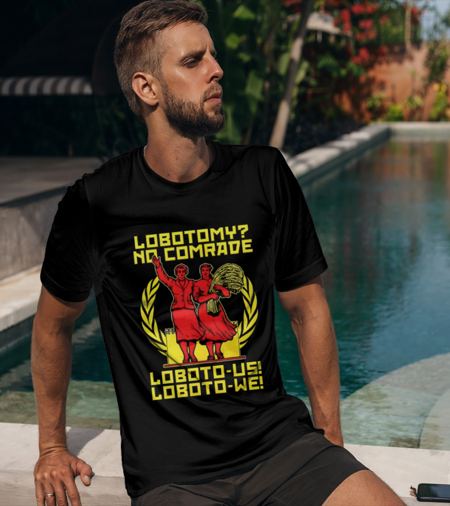 Lobotomy No Comrade LOBOTO US LOBOTO WE T-Shirt