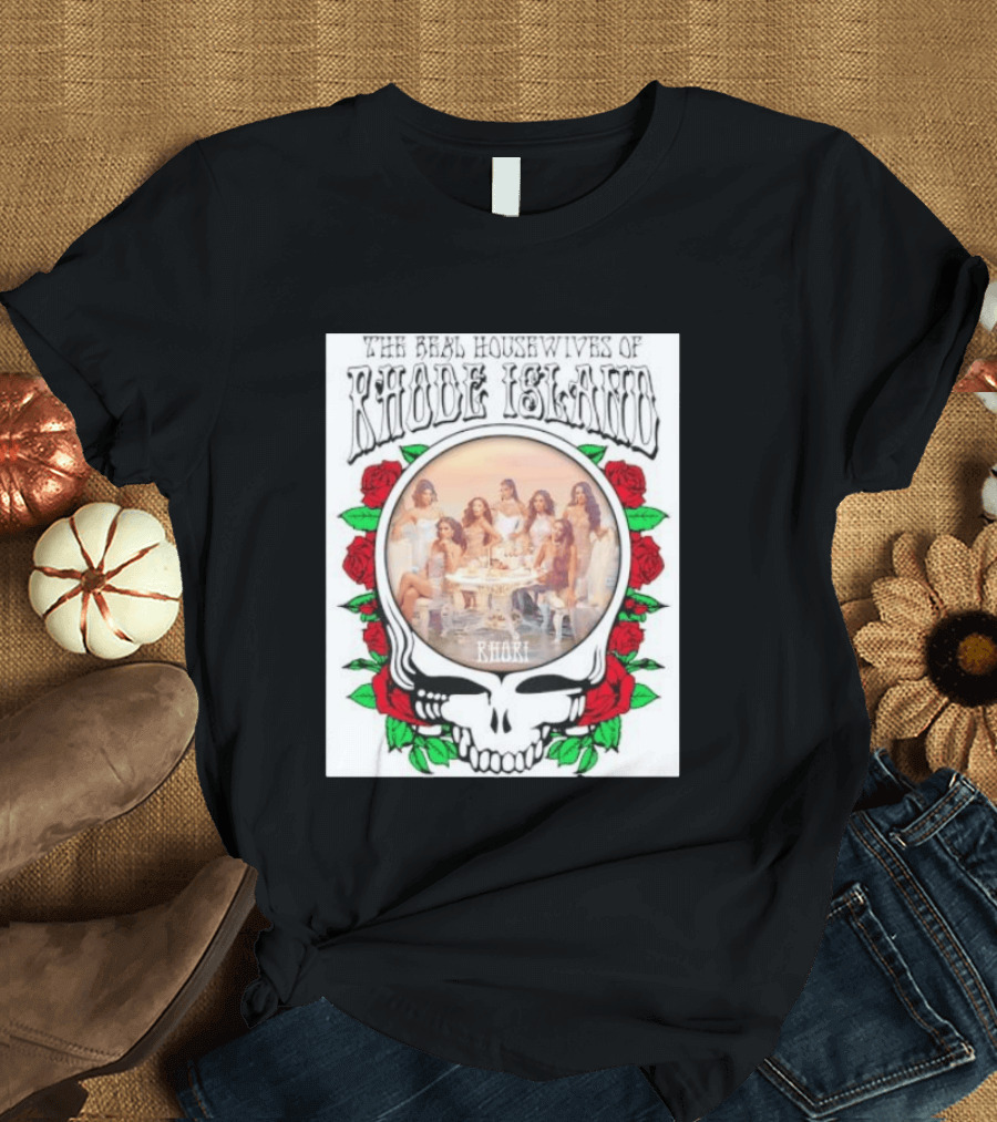 The Real Housewives Of Rhode Island Steal Your Face Grateful Dead Roses T-Shirt