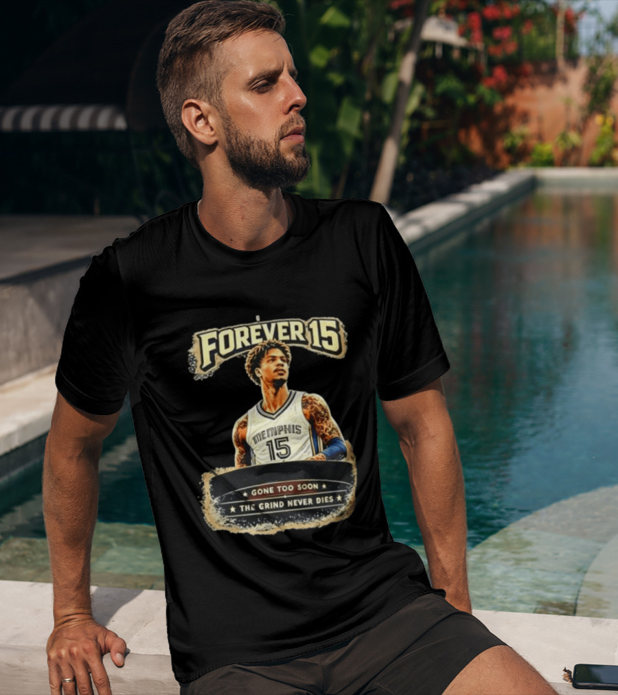 Forever 15 Memphis Grizzlies Gone Too Soon The Grind Never Dies T-Shirt