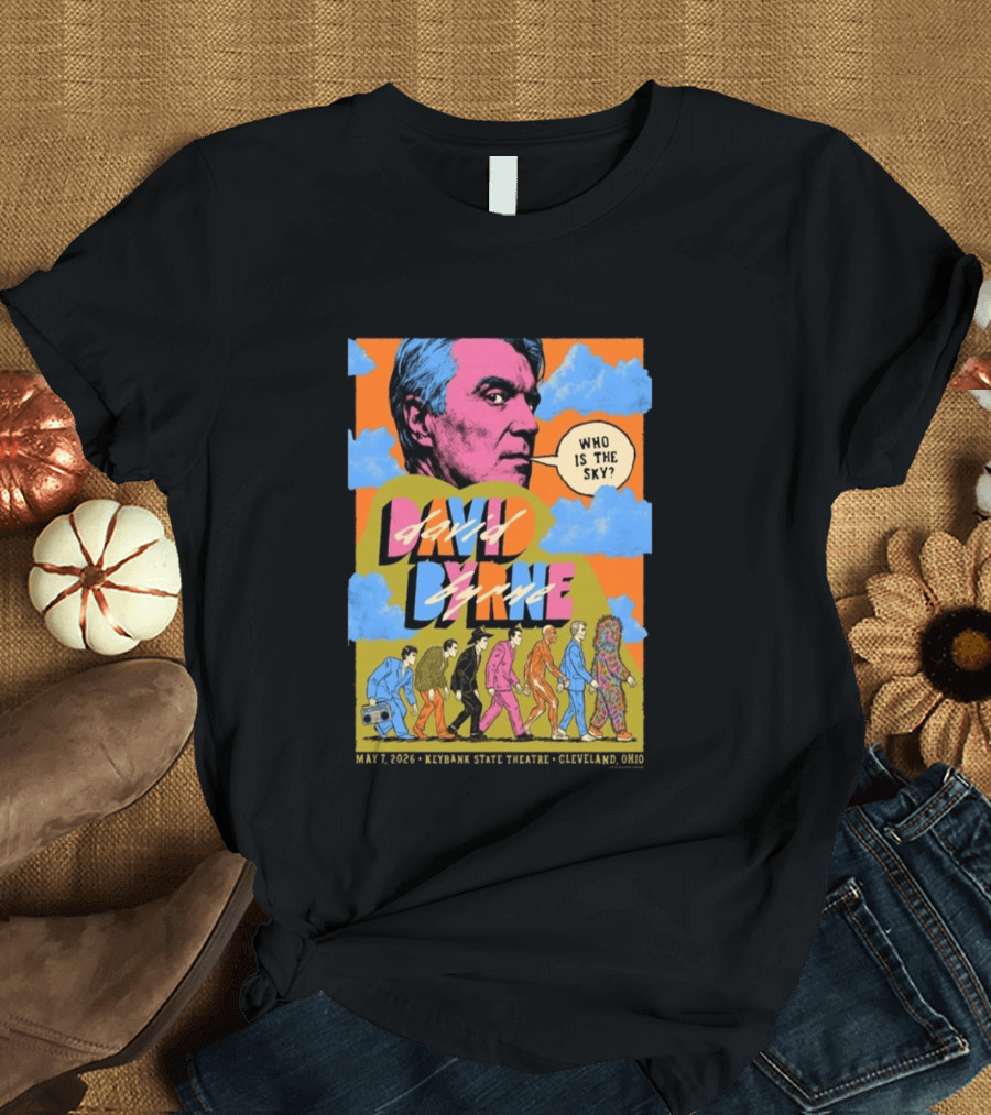 David Byrne Tour KeyBank State Theatre Cleveland May 07 2026 Who Is The Sky? T-Shirt