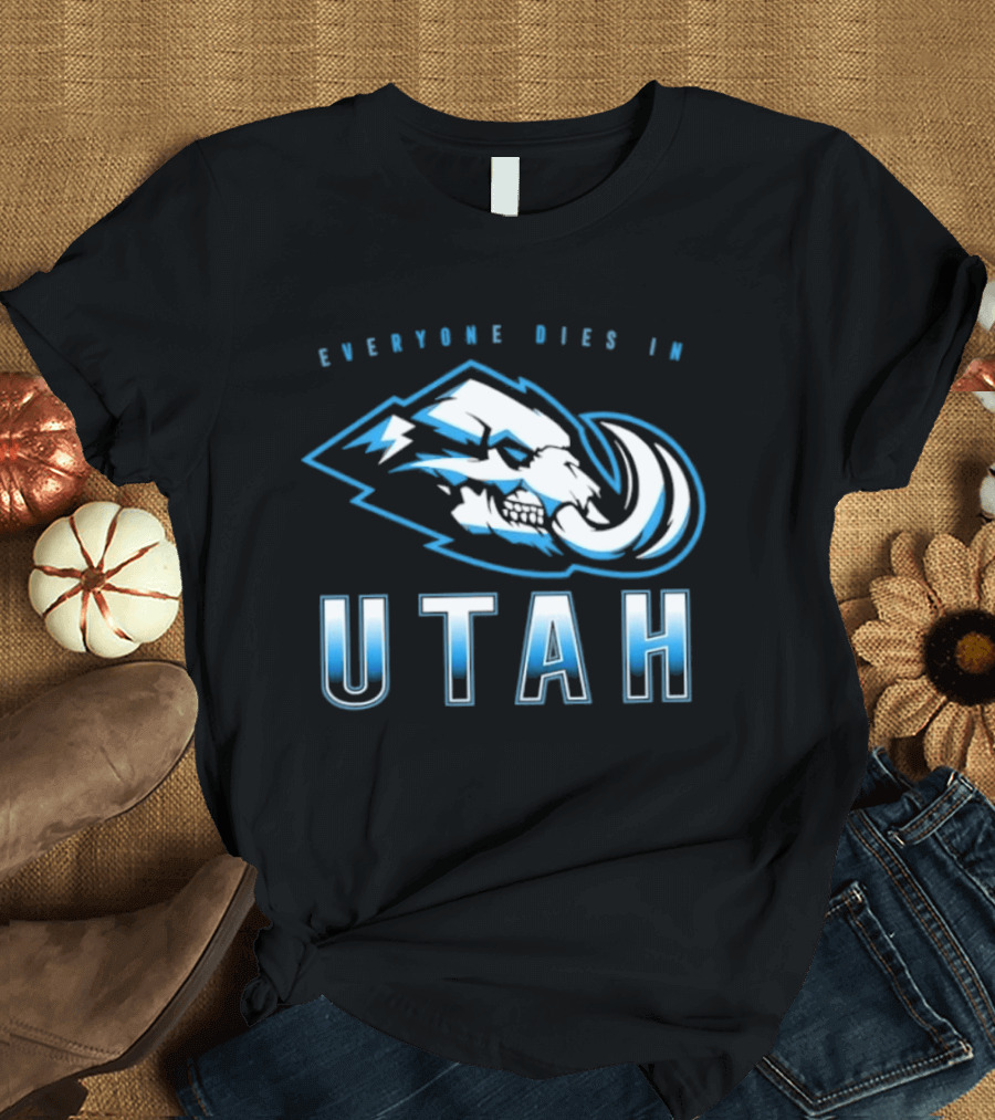 Utah Mammoth Everyone Dies Mammoth Skull T-Shirt