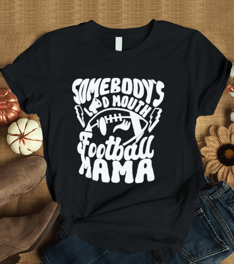 Somebody's Loud Mouth Football Mama Football With Lightning Bolts T-Shirt