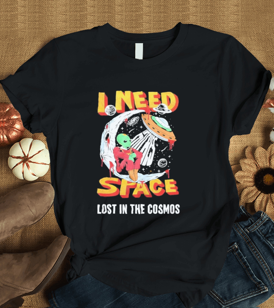 I Need Space Alien Lost In The Cosmos Extraterrestrial UFO T-Shirt